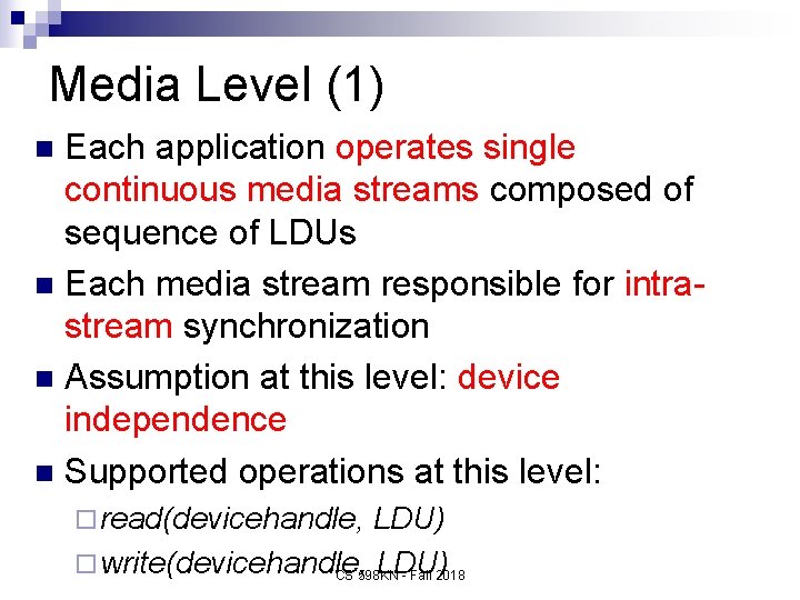 Media Level (1) Each application operates single continuous media streams composed of sequence of