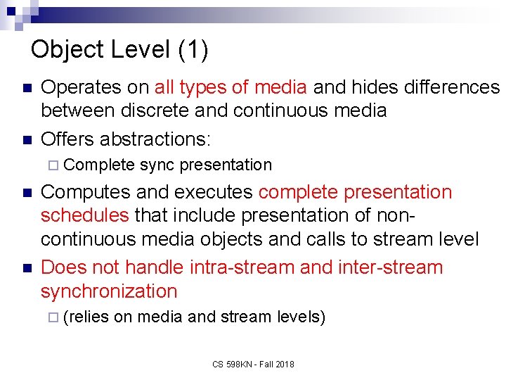 Object Level (1) n n Operates on all types of media and hides differences