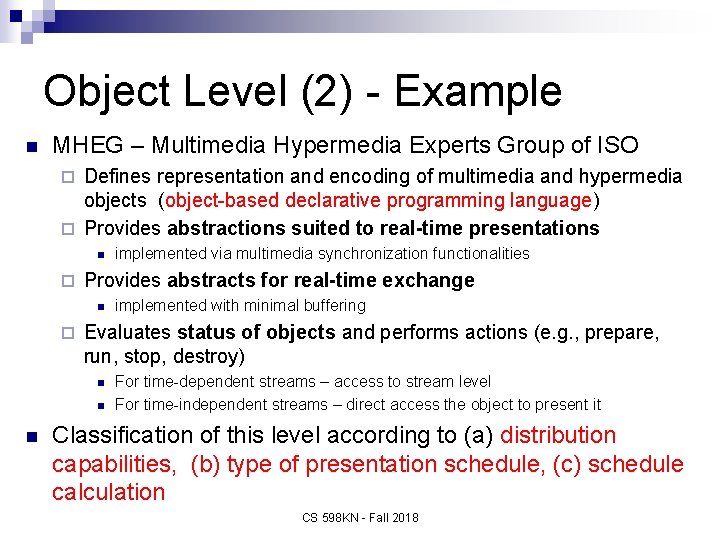 Object Level (2) - Example n MHEG – Multimedia Hypermedia Experts Group of ISO