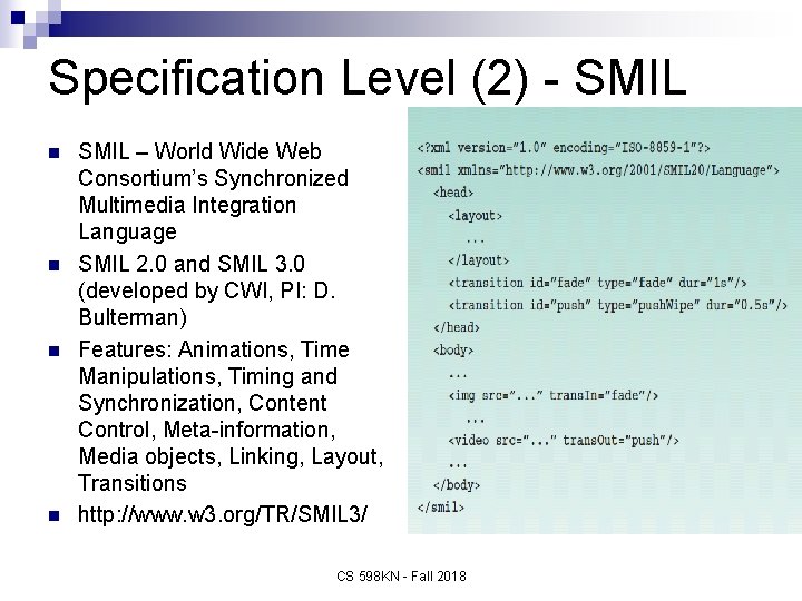 Specification Level (2) - SMIL n n SMIL – World Wide Web Consortium’s Synchronized
