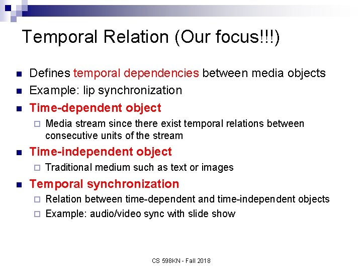 Temporal Relation (Our focus!!!) n n n Defines temporal dependencies between media objects Example: