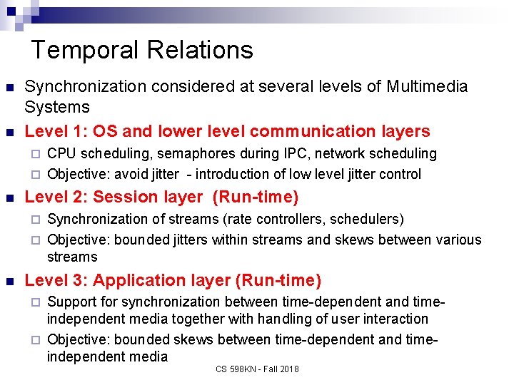 Temporal Relations n n Synchronization considered at several levels of Multimedia Systems Level 1: