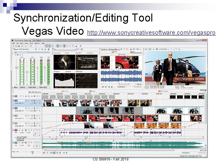 Synchronization/Editing Tool Vegas Video http: //www. sonycreativesoftware. com/vegaspro CS 598 KN - Fall 2018