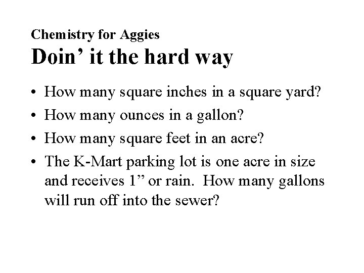 Chemistry for Aggies Doin’ it the hard way • • How many square inches Chemistry for Aggies Doin’ it the hard way • • How many square inches