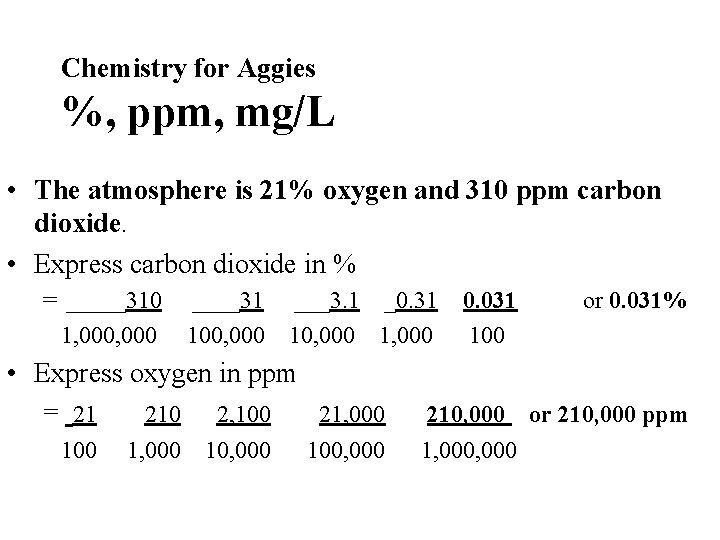 Chemistry for Aggies %, ppm, mg/L • The atmosphere is 21% oxygen and 310 Chemistry for Aggies %, ppm, mg/L • The atmosphere is 21% oxygen and 310