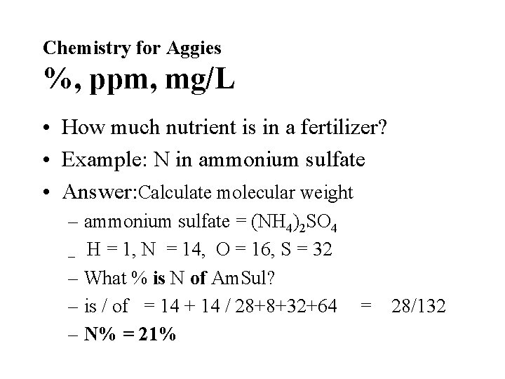 Chemistry for Aggies %, ppm, mg/L • How much nutrient is in a fertilizer? Chemistry for Aggies %, ppm, mg/L • How much nutrient is in a fertilizer?