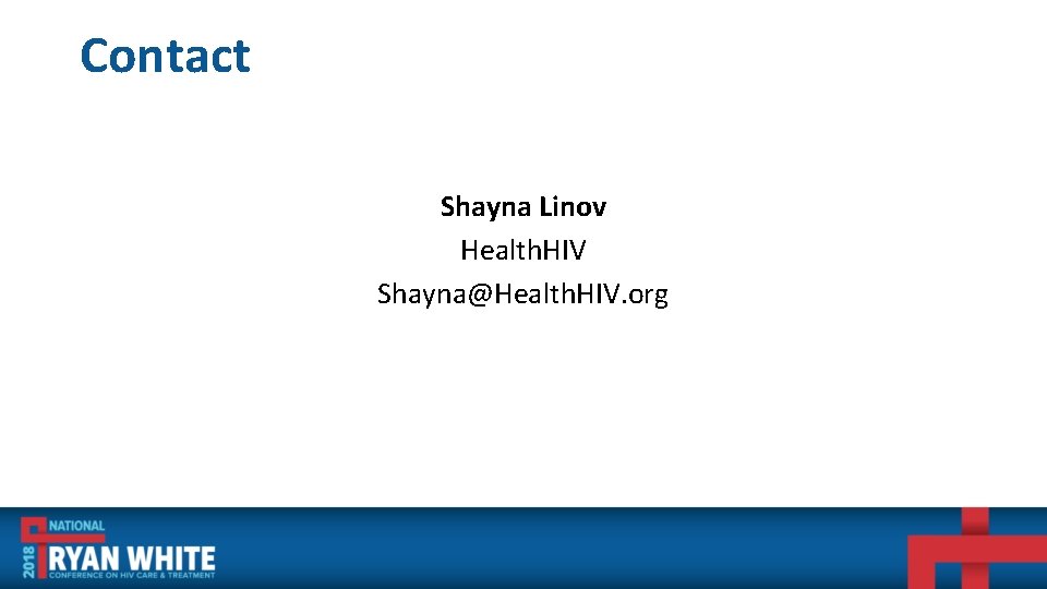 Contact Shayna Linov Health. HIV Shayna@Health. HIV. org 