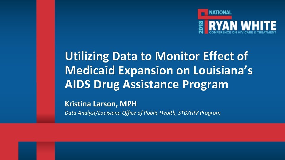 Utilizing Data to Monitor Effect of Medicaid Expansion on Louisiana’s AIDS Drug Assistance Program