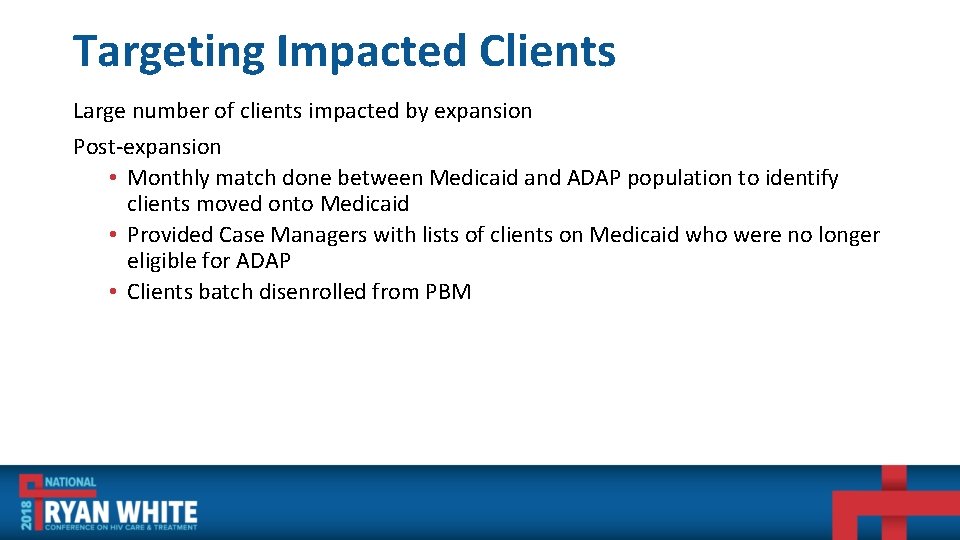 Targeting Impacted Clients Large number of clients impacted by expansion Post-expansion • Monthly match