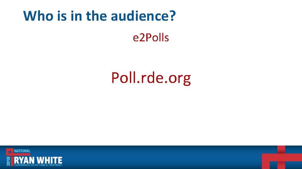 Who is in the audience? e 2 Polls Poll. rde. org 