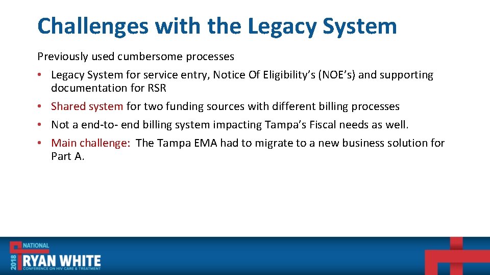 Challenges with the Legacy System Previously used cumbersome processes • Legacy System for service