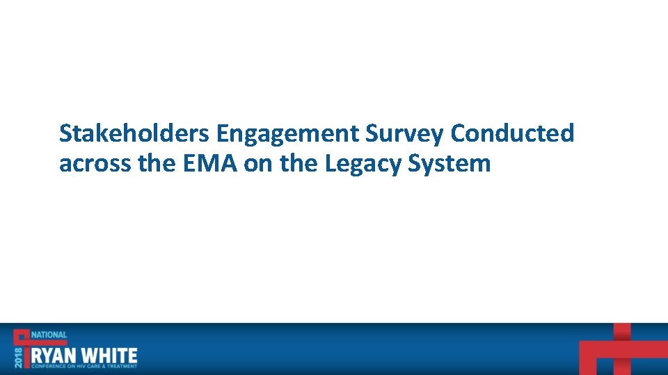 Stakeholders Engagement Survey Conducted across the EMA on the Legacy System 