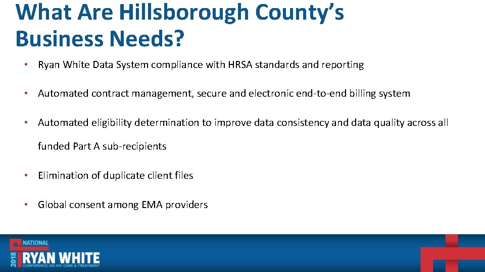 What Are Hillsborough County’s Business Needs? • Ryan White Data System compliance with HRSA