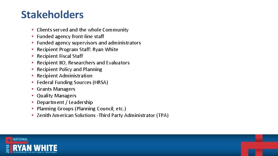 Stakeholders • • • • Clients served and the whole Community Funded agency front-line