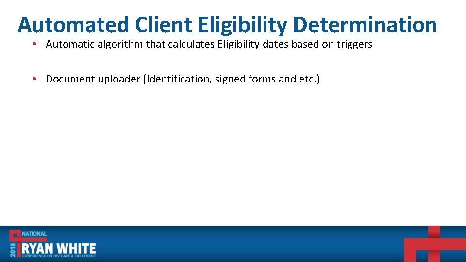Automated Client Eligibility Determination • Automatic algorithm that calculates Eligibility dates based on triggers
