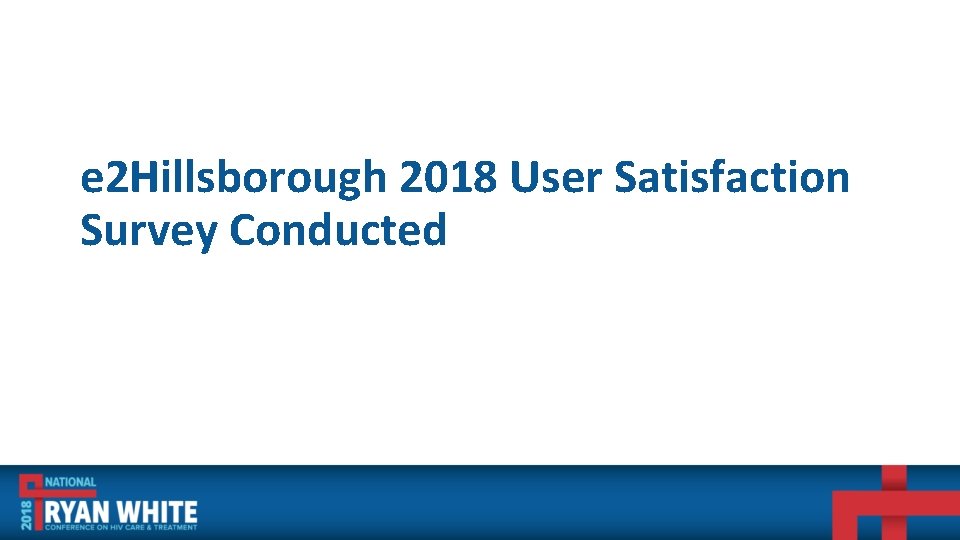 e 2 Hillsborough 2018 User Satisfaction Survey Conducted 
