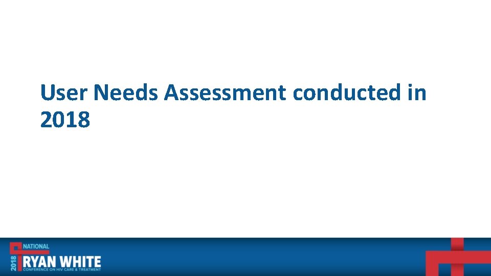 User Needs Assessment conducted in 2018 