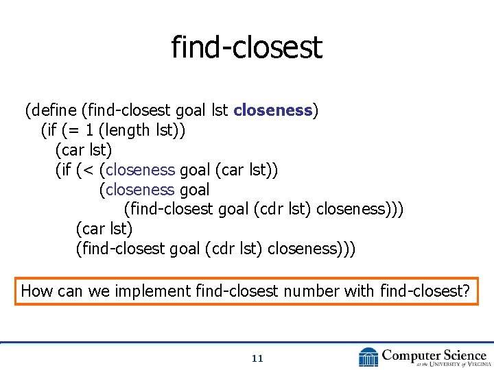 find-closest (define (find-closest goal lst closeness) (if (= 1 (length lst)) (car lst) (if