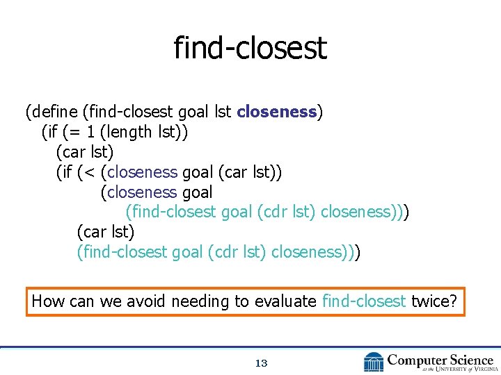 find-closest (define (find-closest goal lst closeness) (if (= 1 (length lst)) (car lst) (if