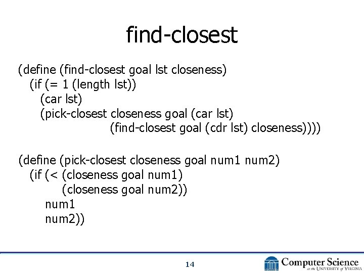find-closest (define (find-closest goal lst closeness) (if (= 1 (length lst)) (car lst) (pick-closest