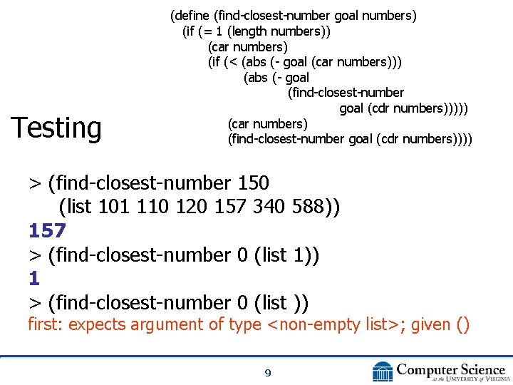 Testing (define (find-closest-number goal numbers) (if (= 1 (length numbers)) (car numbers) (if (<