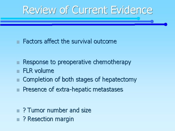 Review of Current Evidence n Factors affect the survival outcome n n Response to