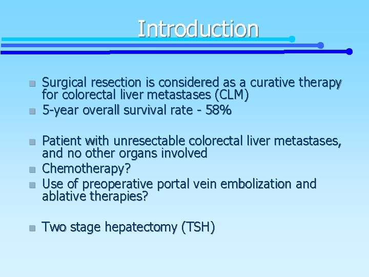 Introduction n n n Surgical resection is considered as a curative therapy for colorectal