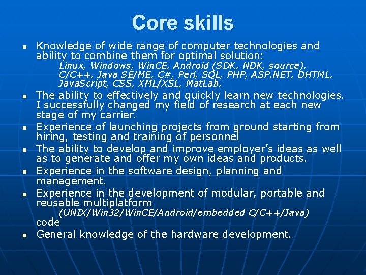 Core skills n Knowledge of wide range of computer technologies and ability to combine