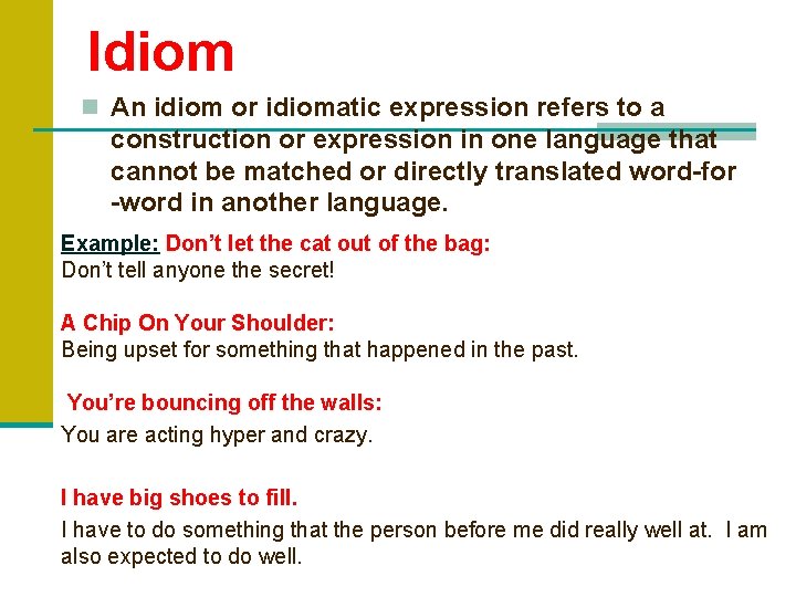Idiom n An idiom or idiomatic expression refers to a construction or expression in