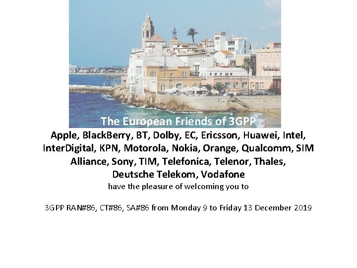 The European Friends of 3 GPP Apple, Black. Berry, BT, Dolby, EC, Ericsson, Huawei,