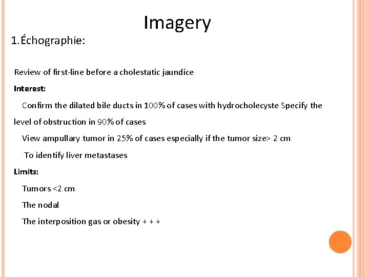 1. Échographie: Imagery Review of first-line before a cholestatic jaundice Interest: Confirm the dilated