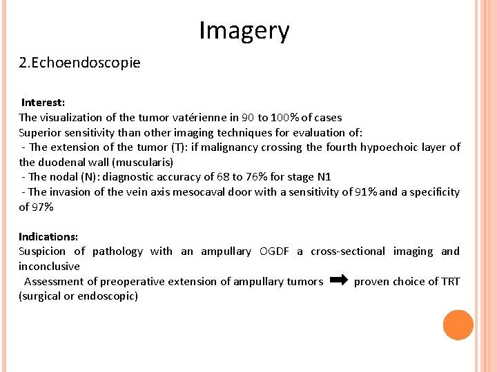 Imagery 2. Echoendoscopie Interest: The visualization of the tumor vatérienne in 90 to 100%