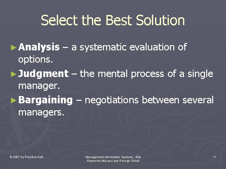 Select the Best Solution ► Analysis – a systematic evaluation of options. ► Judgment