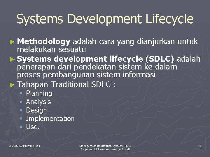 Systems Development Lifecycle ► Methodology adalah cara yang dianjurkan untuk melakukan sesuatu ► Systems