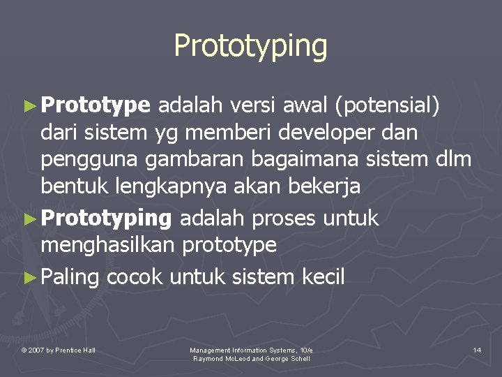 Prototyping ► Prototype adalah versi awal (potensial) dari sistem yg memberi developer dan pengguna