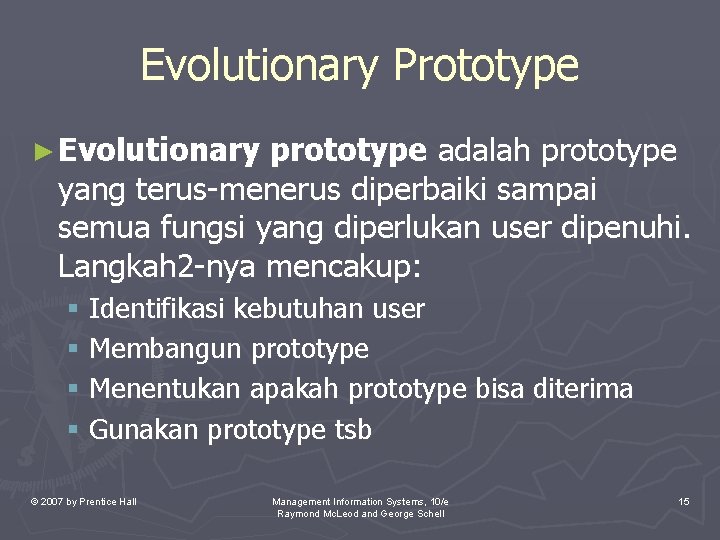 Evolutionary Prototype ► Evolutionary prototype adalah prototype yang terus-menerus diperbaiki sampai semua fungsi yang