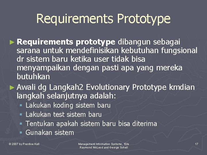 Requirements Prototype ► Requirements prototype dibangun sebagai sarana untuk mendefinisikan kebutuhan fungsional dr sistem