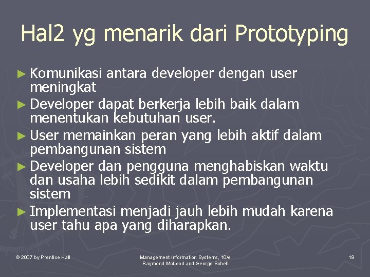 Hal 2 yg menarik dari Prototyping ► Komunikasi antara developer dengan user meningkat ►