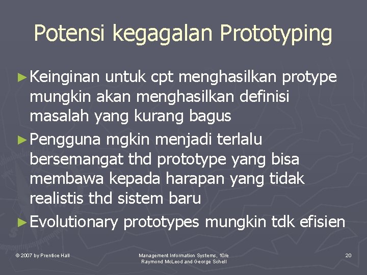 Potensi kegagalan Prototyping ► Keinginan untuk cpt menghasilkan protype mungkin akan menghasilkan definisi masalah