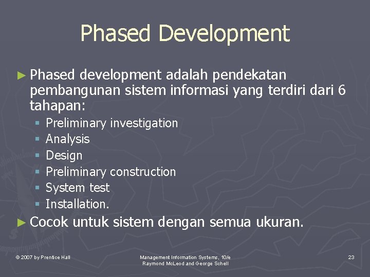 Phased Development ► Phased development adalah pendekatan pembangunan sistem informasi yang terdiri dari 6