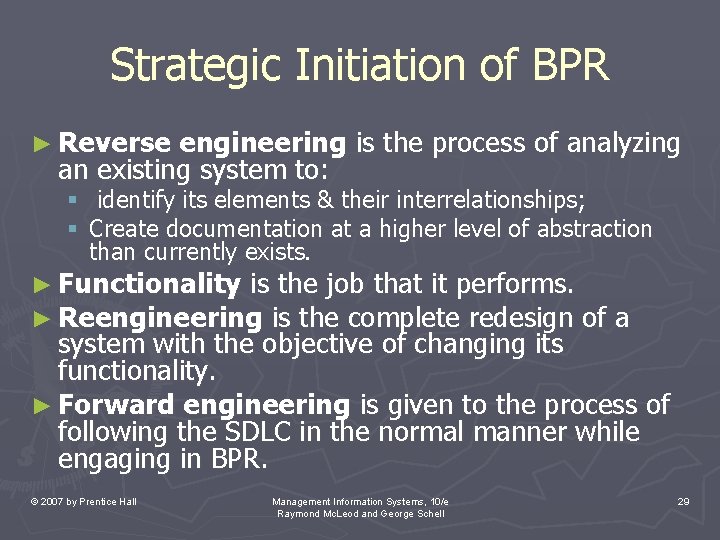 Strategic Initiation of BPR ► Reverse engineering is the process of analyzing an existing