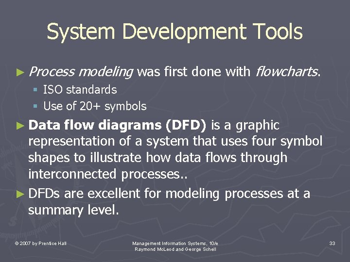 System Development Tools ► Process modeling was first done with flowcharts. § ISO standards