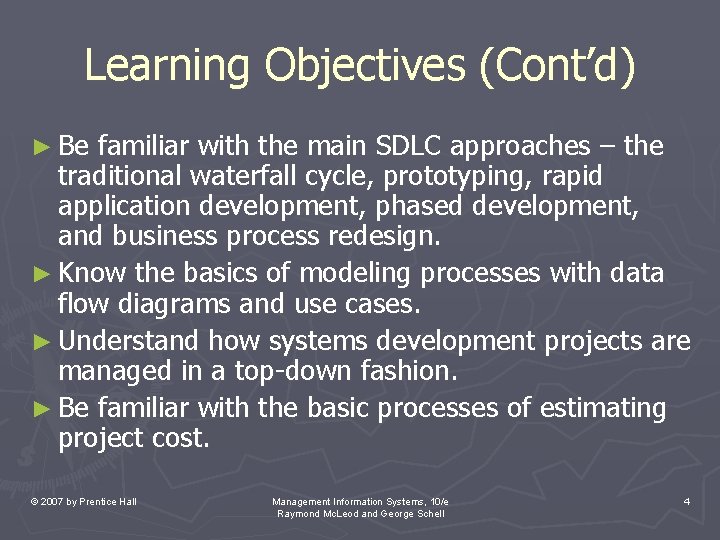 Learning Objectives (Cont’d) ► Be familiar with the main SDLC approaches – the traditional