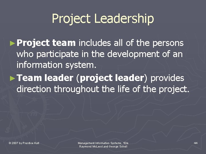 Project Leadership ► Project team includes all of the persons who participate in the