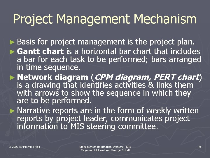 Project Management Mechanism ► Basis for project management is the project plan. ► Gantt