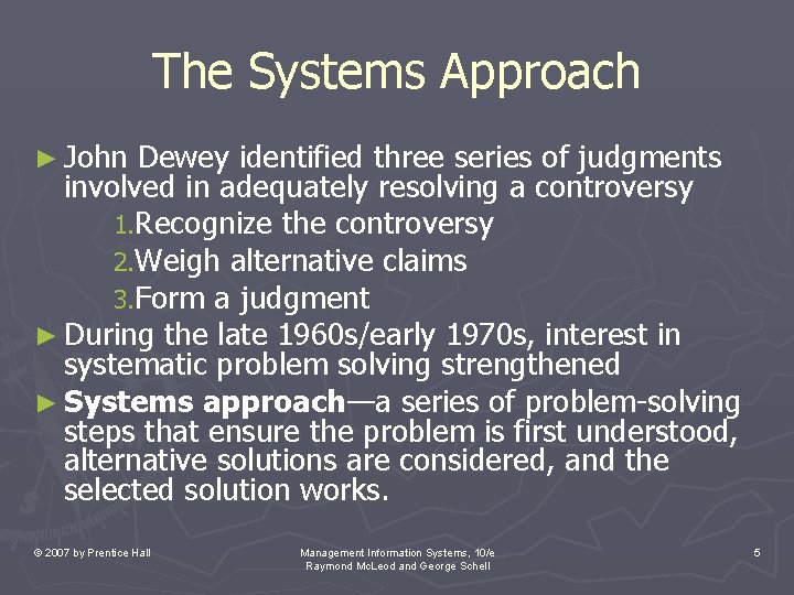 The Systems Approach ► John Dewey identified three series of judgments involved in adequately