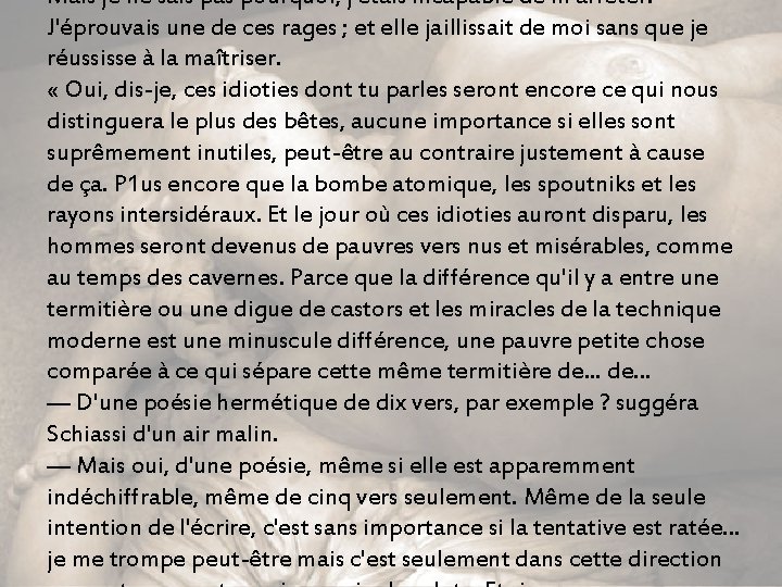 Mais je ne sais pas pourquoi, j'étais incapable de m'arrêter. J'éprouvais une de ces