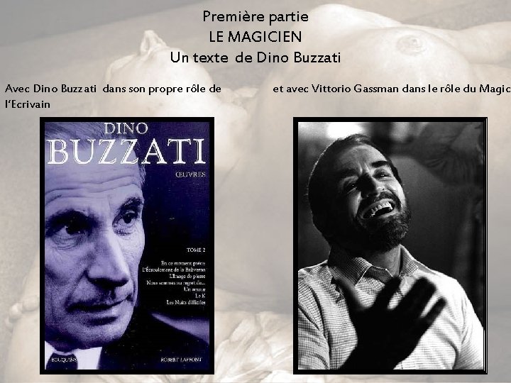 Première partie LE MAGICIEN Un texte de Dino Buzzati Avec Dino Buzzati dans son