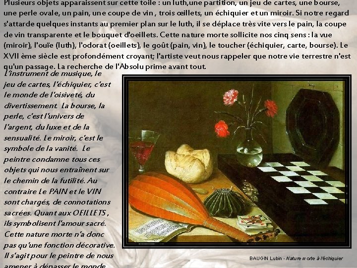 Plusieurs objets apparaissent sur cette toile : un luth, une partition, un jeu de