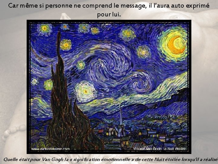 Car même si personne ne comprend le message, il l’aura auto exprimé pour lui.